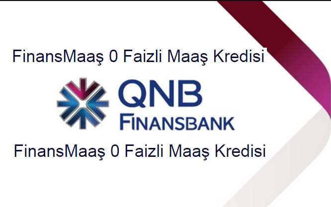 Maaş Ödemelerinizi Geciktirmeyin 0 Faizli Kredi Qnb Finansbank’da